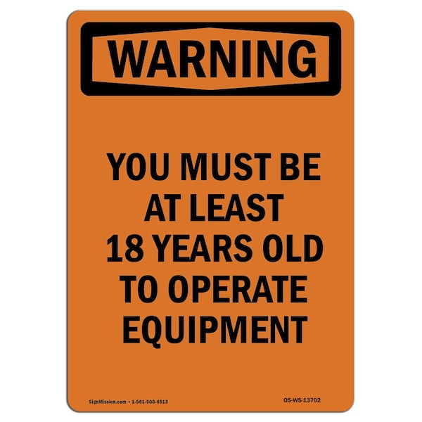 OSHA WARNING Sign, You Must Be 18 Years Old To Operate, 14in X 10in Aluminum, 10" W, 14" L, Portrait